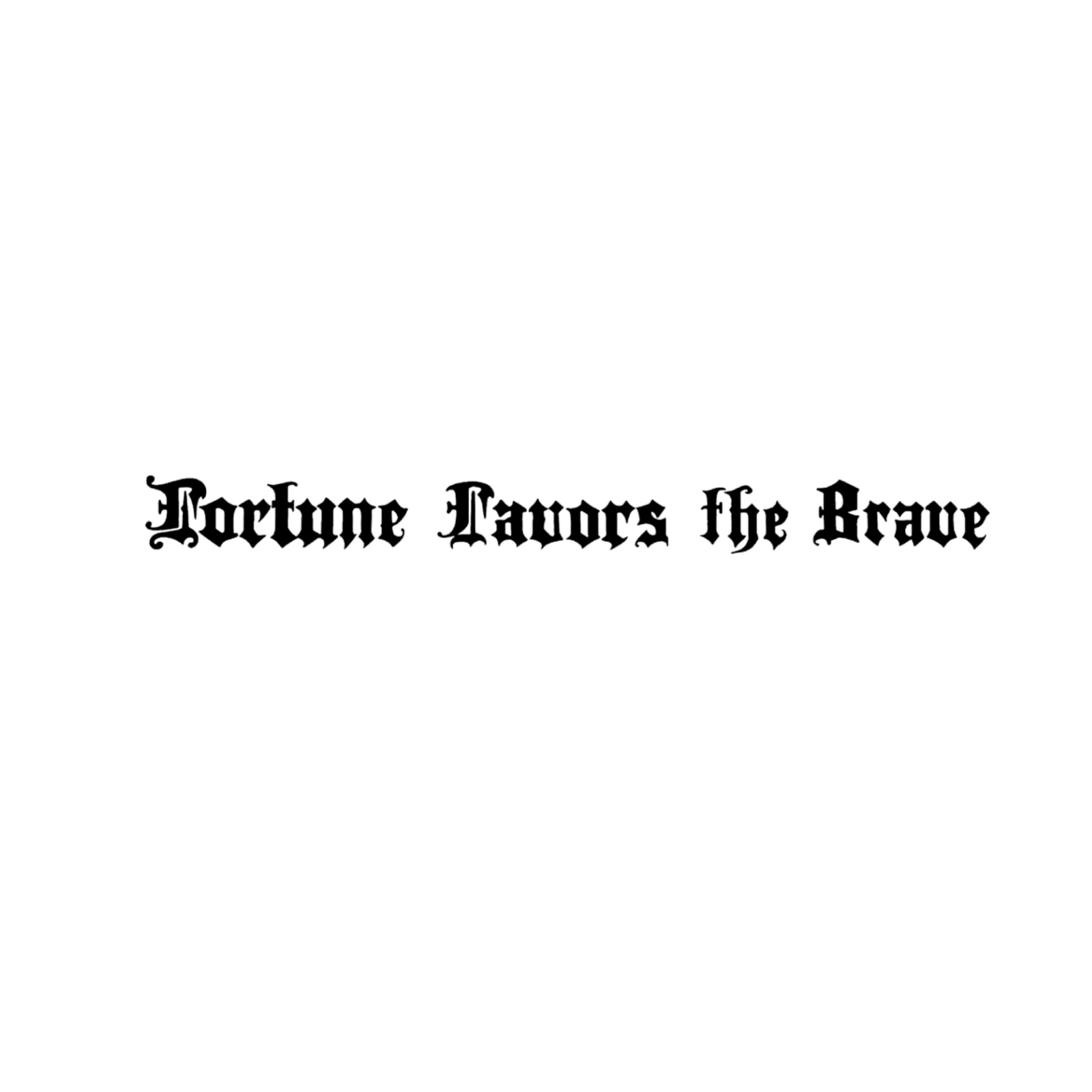 fortune favors the brave